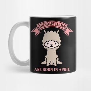 Llama birthday legendary llamas are born in april Mug